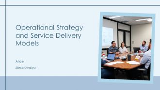 Operational Strategy And Service Delivery Models PPT Summary AT