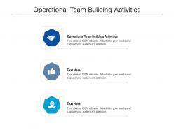 Operational team building activities ppt powerpoint presentation layouts maker cpb