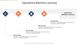 Operations Machine Learning In Powerpoint And Google Slides Cpb