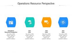 Operations resource perspective ppt powerpoint presentation infographics templates cpb