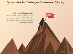 Opportunities and challenges businessman climbing top mountain ppt background