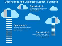 Opportunities and challenges ladder to success powerpoint slide deck