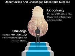 Opportunities and challenges steps bulb success powerpoint slide show
