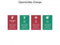 Opportunities change ppt powerpoint presentation inspiration icons cpb