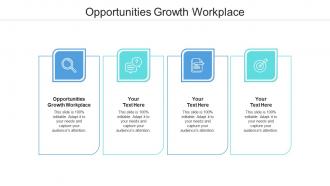 Opportunities growth workplace ppt powerpoint presentation infographic template themes cpb