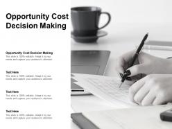 Opportunity cost decision making ppt powerpoint presentation infographics background cpb