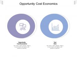 Opportunity cost economics ppt powerpoint presentation show icons cpb