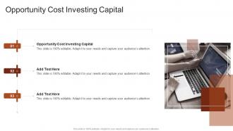 Opportunity Cost Investing Capital In Powerpoint And Google Slides Cpb