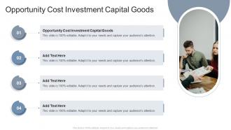 Opportunity Cost Investment Capital Goods In Powerpoint And Google Slides Cpb