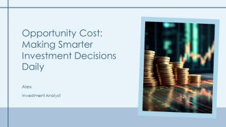 Opportunity Cost Making Smarter Investment Decisions Daily PPT Summary AT