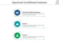 Opportunity cost motivate employees ppt powerpoint presentation ideas graphics download cpb
