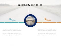 Opportunity Cost Taken Missed Ppt Powerpoint Presentation Slides Brochure