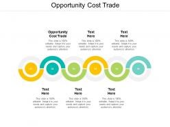 Opportunity cost trade ppt powerpoint presentation infographics slides cpb