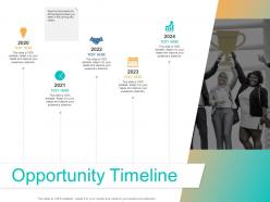 Opportunity timeline ppt powerpoint presentation ideas example