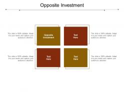 Opposite investment ppt powerpoint presentation infographic template visual aids cpb