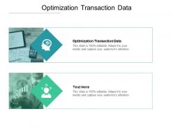 Optimization transaction data ppt powerpoint presentation gallery clipart images cpb
