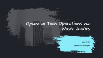 Optimize Tech Operations Via Waste Audits PPT Presentation AT