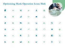 Optimizing bank operation icons slide ppt powerpoint presentation pictures designs