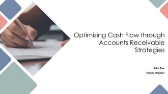 Optimizing Cash Flow Through Accounts Receivable Strategies PPT Slides AT