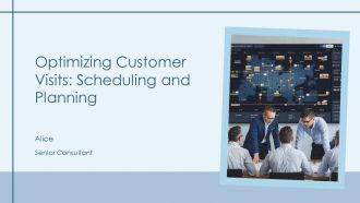 Optimizing Customer Visits Scheduling And Planning PPT Designs AT