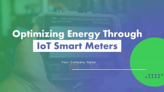 Optimizing Energy Through IoT Smart Meters Deck Powerpoint Presentation Slides IoT CD