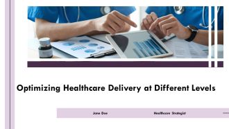 Optimizing Healthcare Delivery At Different Levels PPT Structure AT