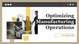 Optimizing Manufacturing Operations Powerpoint Presentation Slides