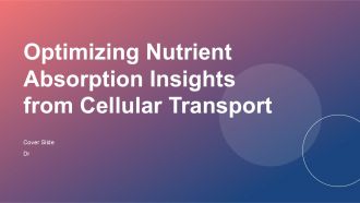 Optimizing Nutrient Absorption Insights From Cellular Transport PPT Presentation ACP Optimizing Nutrient Absorption Insights From Cellular Transport PPT Presentation ACP