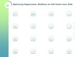 Optimizing organization workforce for call center icons slide ppt powerpoint slides master