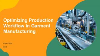 Optimizing Production Workflow In Garment Manufacturing PPT Summary AT