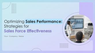 Optimizing Sales Performance Strategies For Sales Force Effectiveness Ppt Powerpoint