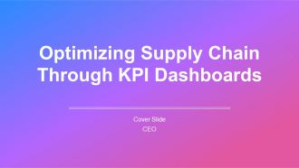 Optimizing Supply Chain Through KPI Dashboards PPT Structure AT