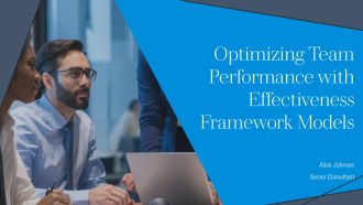 Optimizing Team Performance With Effectiveness Framework Models PPT Structure AT