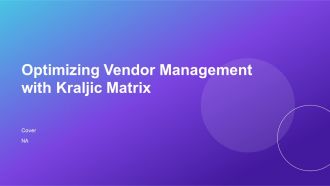Optimizing Vendor Management With Kraljic Matrix PPT Sample AT