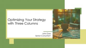 Optimizing Your Strategy With Three Columns PPT Presentation AT