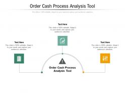 Order cash process analysis tool ppt powerpoint presentation gallery grid cpb