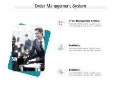 Order management system ppt powerpoint presentation inspiration example topics cpb