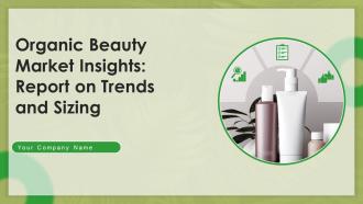 Organic Beauty Market Insights Report On Trends And Sizing Powerpoint Presentation Slides IR V