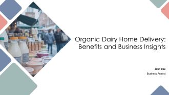 Organic Dairy Home Delivery Benefits And Business Insights PPT Information AT