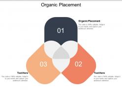 Organic placement ppt powerpoint presentation layouts example introduction cpb