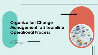 Organization Change Management To Streamline Operational Process PPT Example ACP