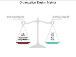 Organization design metrics ppt powerpoint presentation ideas show cpb