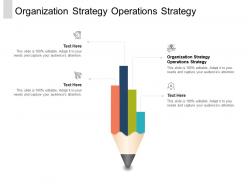 Organization strategy operations strategy ppt powerpoint presentation slides layouts cpb