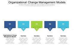 Organizational change management models ppt powerpoint presentation infographic template gallery cpb