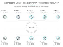 Organizational Creative Innovation Plan Development And Deployment Infographic Template