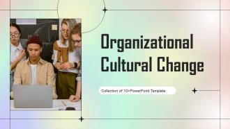 Organizational Cultural Change Powerpoint Ppt Template Bundles