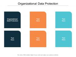 Organizational data protection ppt powerpoint presentation infographic template design ideas cpb