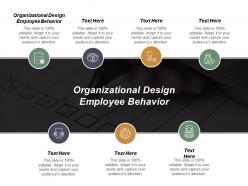 Organizational design employee behavior ppt powerpoint presentation model topics cpb