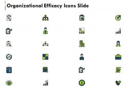 Organizational efficacy icons slide ppt powerpoint presentation file layouts
