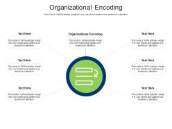 Organizational encoding ppt powerpoint presentation professional templates cpb